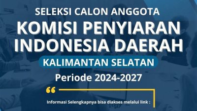 Tim Seleksi Buka Pendaftaran Calon Anggota KPID Kalsel 2024–2027, Ini Syarat-Syaratnya!