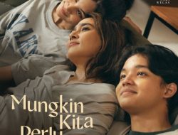 Mungkin Kita Perlu Waktu: Film Drama Keluarga Indonesia Terbaru yang Menyentuh dan Penuh Makna