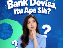 Mengenal Bank Devisa, Ini Perbedaan Bank Kalsel dengan Bank Non Devisa